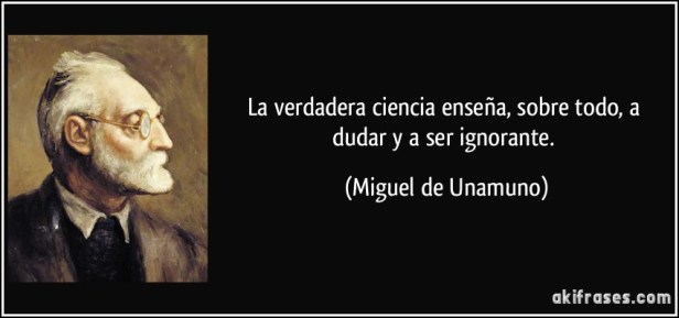 frase-la-verdadera-ciencia-ensena-sobre-todo-a-dudar-y-a-ser-ignorante-miguel-de-unamuno-194769