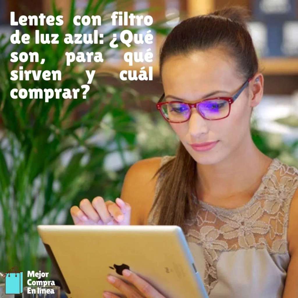Lentes con filtro de luz azul: ¿Qué son, para qué sirven y cuál comprar?