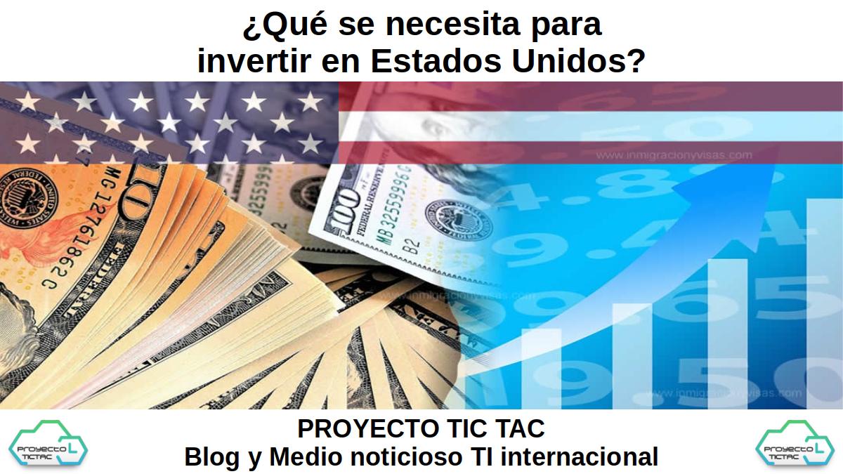 ¿Qué se necesita para invertir en Estados Unidos?