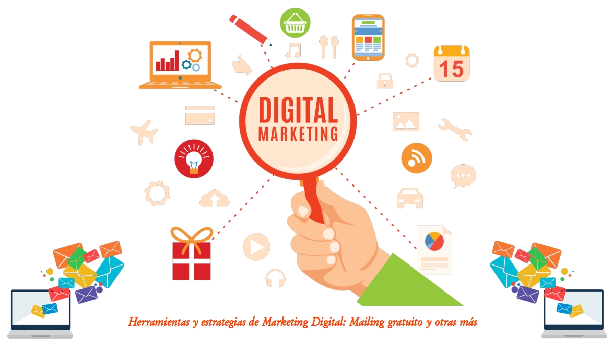Herramientas y estrategias de Marketing Digital: Mailing gratuito y otras más