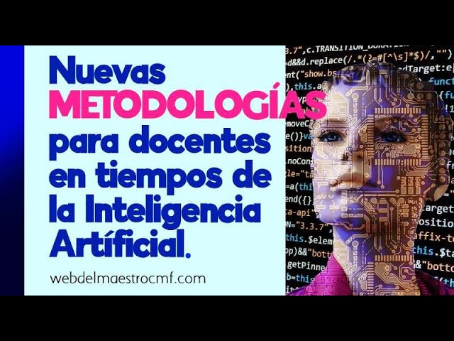 Nuevas metodologías que los docentes deberían conocer en tiempos de la Inteligencia Artificial